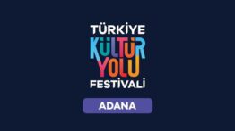 Türkiye Kültür Yolu Festivali 2025 Adana’da Başlayacak
