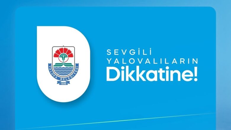  Yalova Belediyesi’nden Planlı Su Kesintileri ve Şebeke Suyu Hakkında Açıklama