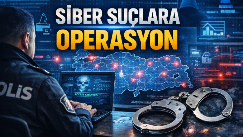  19 İlde Siber Suç Operasyonu: 200 Şüpheli Gözaltında