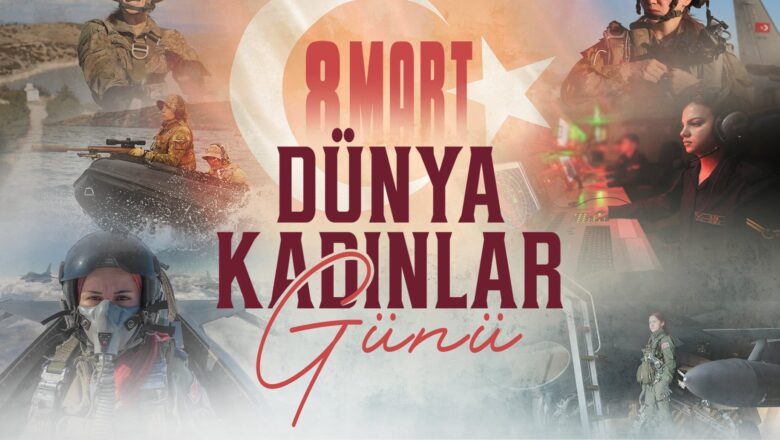  MSB’den 8 Mart Mesajı: “Kadın Bir Milletin Hem Vicdanı Hem de İstikbalidir”