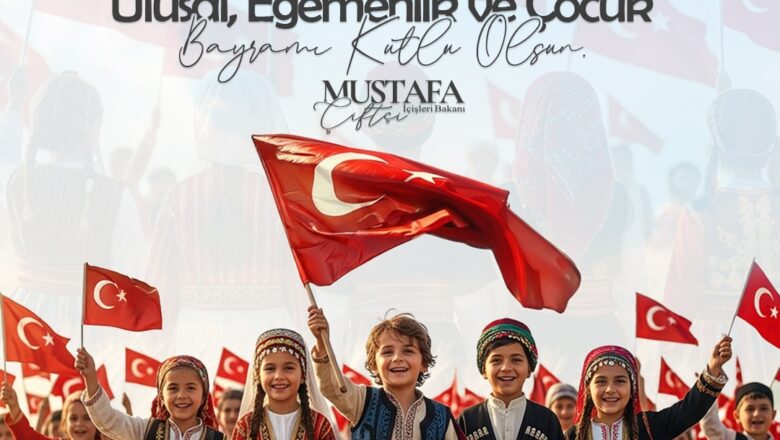  İçişleri Bakanı Mustafa Çiftçi’den 23 Nisan Mesajı: “Milli Egemenliğimizin En Güçlü Teminatı”