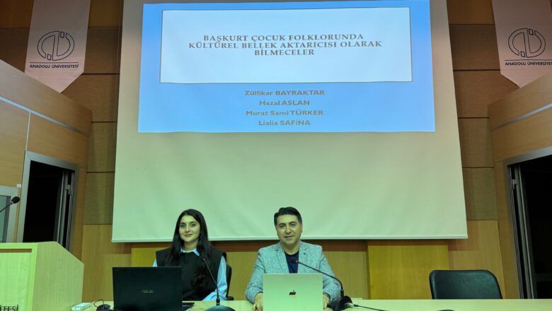  Başkurt Türklerinin Sözlü Geleneği Anadolu Üniversitesi’nde Masaya Yatırıldı
