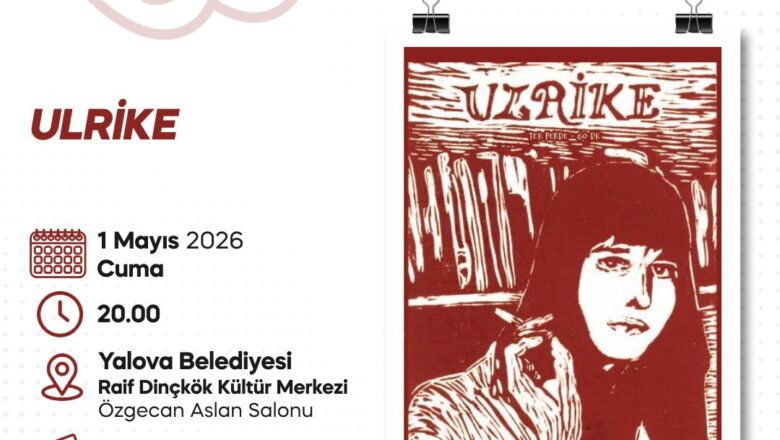  Yalova’da Ulrike Meinhof’un Mücadele Dolu Hayatı Sahneleniyor
