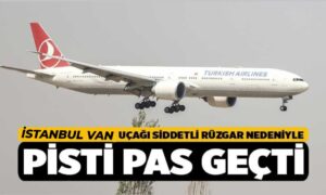 Van’da şiddetli rüzgar uçaklara pisti pas geçirdi