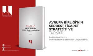 Milli İstihbarat Akademisi’nden Kritik AB Analizi: Türkiye Gümrük Birliği’ni Güncellemeli ve Stratejik Otonomisini Güçlendirmeli