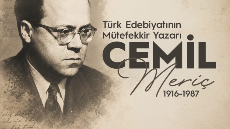 Mütefekkir Cemil Meriç Vefatının Yıl Dönümünde Anılıyor