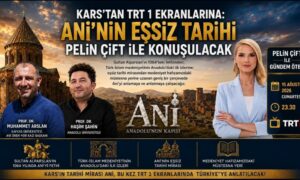 Kars’tan TRT 1 Ekranlarına: Ani’nin Eşsiz Tarihi Pelin Çift ile Konuşulacak