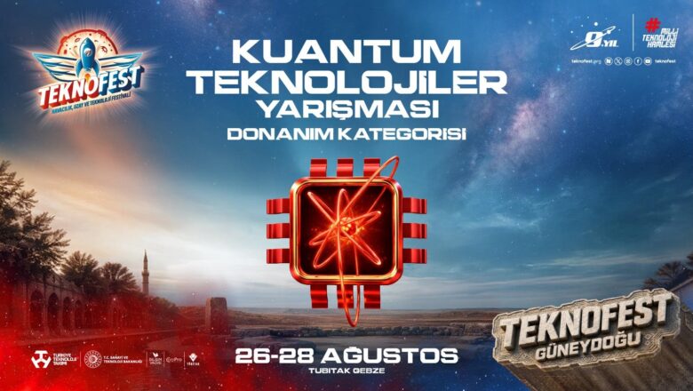 TEKNOFEST 2026 Kuantum Teknolojileri Yarışması’nda Final Heyecanı Başlıyor