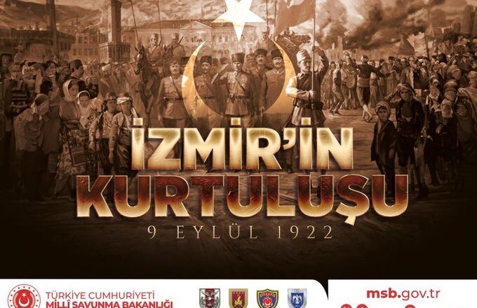  Milli Savunma Bakanlığı’ndan İzmir’in Kurtuluşunun 104. Yılına Özel Mesaj