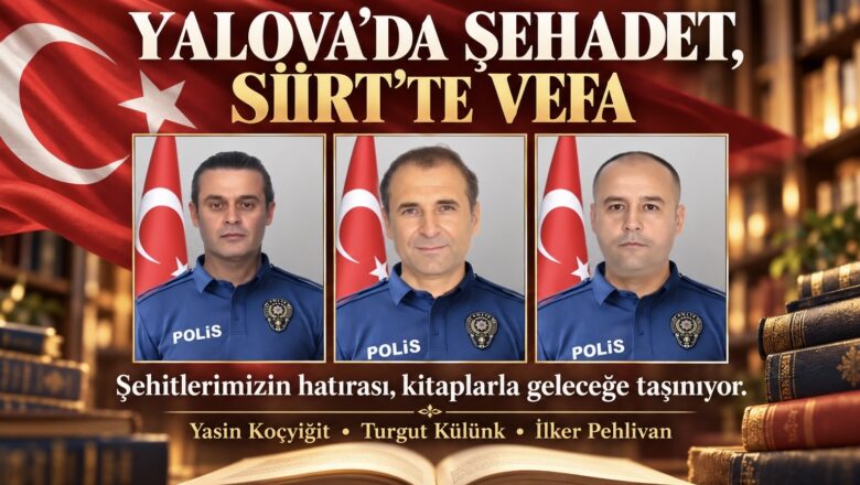 Yalova’da Şehadet, Siirt’te Vefa: Bu Millet Şehitlerini Unutmayacak