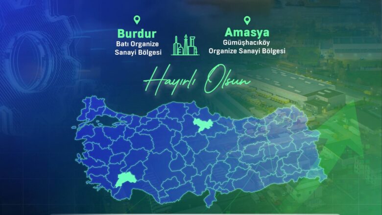 Sanayi Ve Teknoloji Bakanı Kacır’dan Burdur Ve Amasya’ya Yeni Organize Sanayi Bölgeleri Müjdesi